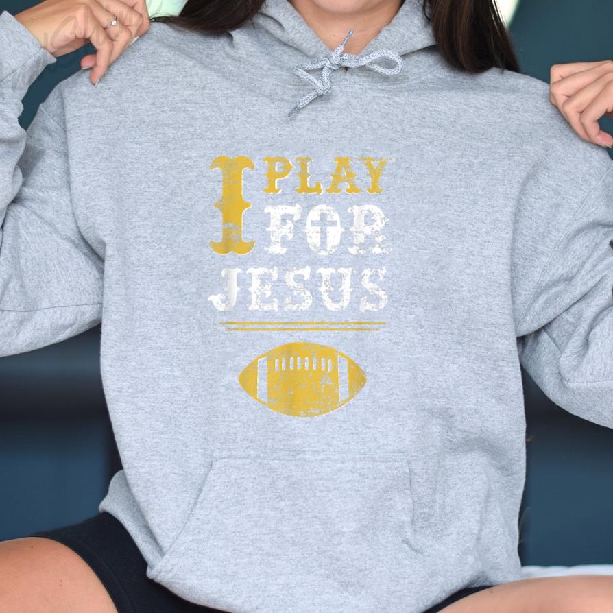 I Play For Jesus Christian Football Hoodie